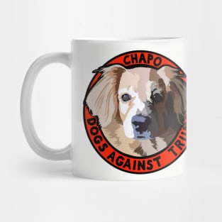 DOGS AGAINST TRUMP - CHAPO Mug